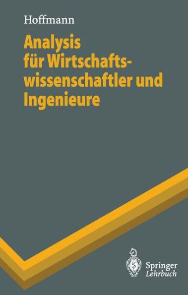 Analysis Für Wirtschaftswissenschaftler Und Ingenieure