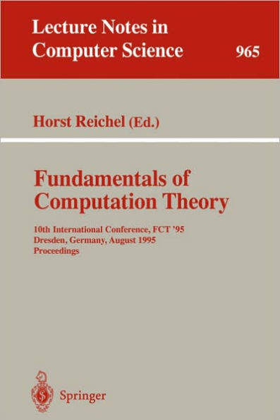 Fundamentals of Computation Theory: 10th International Conference, Fct '95, Dresden, Germany, August 22 - 25, 1995. Proceedings