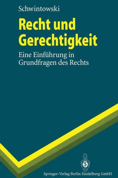 Recht Und Gerechtigkeit: Eine EinfÃ¼hrung in Grundfragen Des Rechts