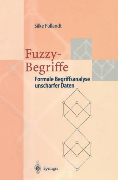Fuzzy-Begriffe: Formale Begriffsanalyse Unscharfer Daten