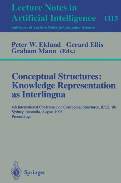 Conceptual Structures: Knowledge Representations as Interlingua: 4th International Conference on Conceptual Structures, Iccs'96, Sydney, Australia, Au