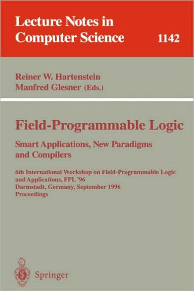 Field-Programmable Logic, Smart Applications, New Paradigms and Compilers: 6th International Workshop on Field-Programmable Logic and Applications, Fp