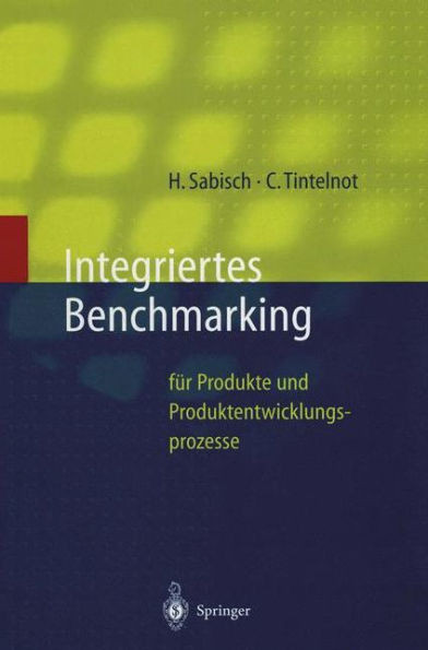 Integriertes Benchmarking: Für Produkte Und Produktentwicklungsprozesse