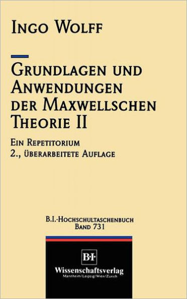 Grundlagen Und Anwendungen Der Maxwellschen Theorie II: Ein Repetitorium