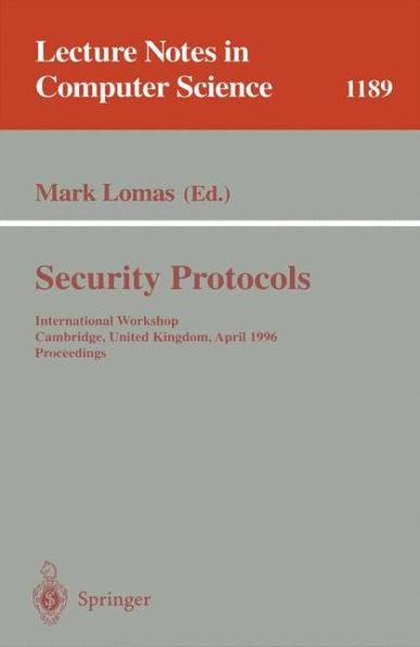 Security Protocols: International Workshop Cambridge, United Kingdom April 10-12, 1996 Proceedings