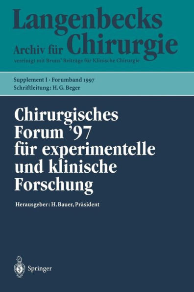 Chirurgisches Forum '97 FÃ¼r Experimentelle Und Klinische Forschung: 114. KongreÃŸ Der Deutschen Gesellschaft FÃ¼r Chirurgie MÃ¼nchen, 1.- 5.April 1997