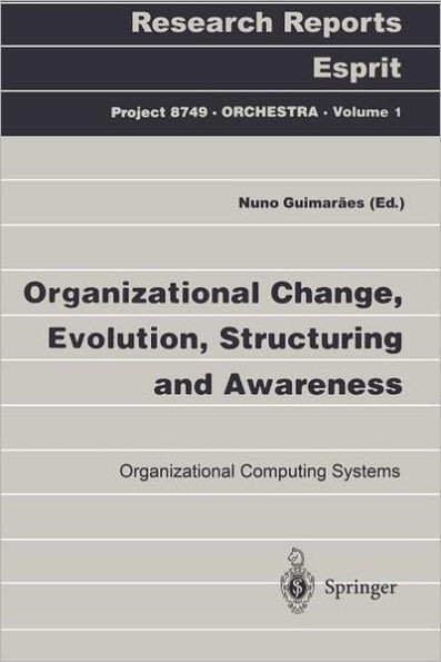 Organizational Change, Evolution, Structuring and Awareness: Organizational Computing Systems