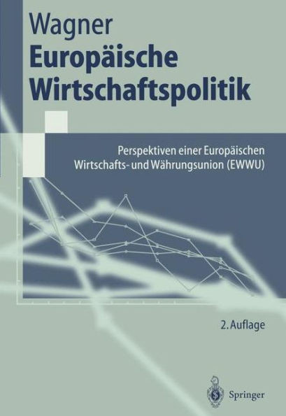 Europäische Wirtschaftspolitik: Perspektiven Einer Europäischen Wirtschafts- Und Währungsunion (Ewwu)