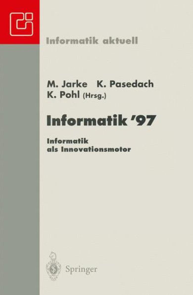 Informatik '97 Informatik ALS Innovationsmotor: 27. Jahrestagung Der Gesellschaft FÃ¼r Informatik Aachen, 24.-26. September 1997