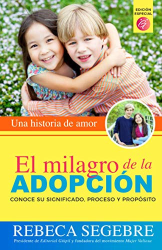 El milagro de la adopción: Una historia de amor (Spanish Edition)