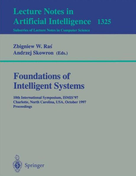 Foundations of Intelligent Systems: 10th International Symposium, Ismis '97. Charlotte, North Carolina, Usa, October 15-18, 1997. Proceedings