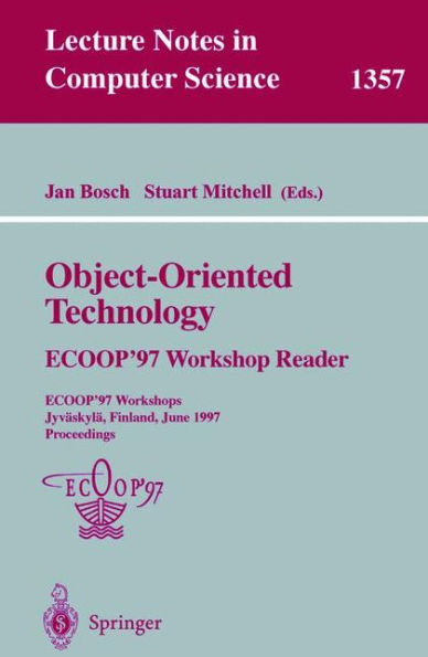 Object-Oriented Technology: Ecoop '97 Workshop Reader: Ecoop'97 Workshops JyvÃ¤skylÃ¤, Finland, June 9-13, 1997 Proceedings