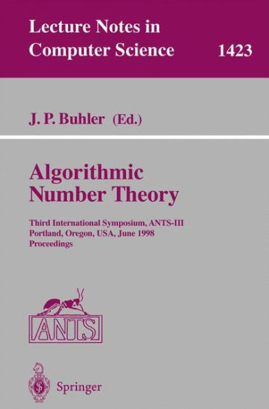 Algorithmic Number Theory: Third International Symposium, Ants-III, Portland, Orgeon, Usa, June 21-25, 1998, Proceedings