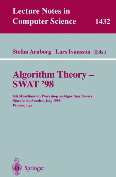 Algorithm Theory - Swat'98: 6th Scandinavian Workshop on Algorithm Theory, Stockholm, Sweden, July 8-10, 1998, Proceedings