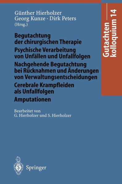 Gutachtenkolloquium 14: Begutachtung Der Chirurgischen Therapie Psychische Verarbeitung Von UnfÃ¤llen Und Unfallfolgen Nachgehende Begutachtung Bei RÃ¼c