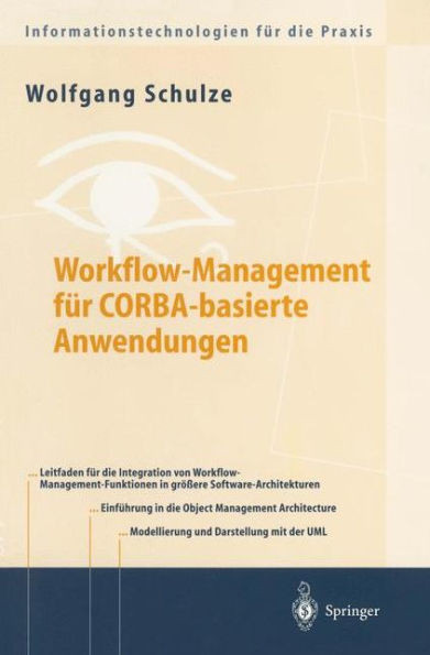 Workflow-Management Für Cobra-Basierte Anwendungen: Systematischer Architekturentwurf Eines Omg-Konformen Workflow-Management-Dienstes
