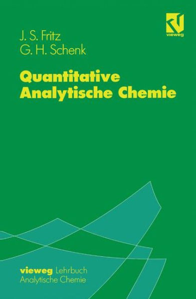 Quantitative Analytische Chemie: Grundlagen -- Methoden -- Experimente