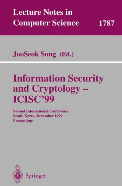 Information Security and Cryptology - Icisc'99: Second International Conference Seoul, Korea, December 9-10, 1999 Proceedings