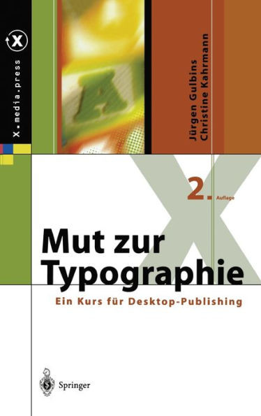 Mut Zur Typographie: Ein Kurs Fur Desktop-Publishing (2., Berarb. U. Erw. Aufl.)