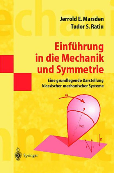 Einführung in Die Mechanik Und Symmetrie: Eine Grundlegende Darstellung Klassischer Mechanischer Systeme