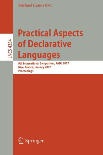Practical Aspects of Declarative Languages: 9th International Symposium, Padl 2007, Nice, France, January 14-15, 2007, Proceedings