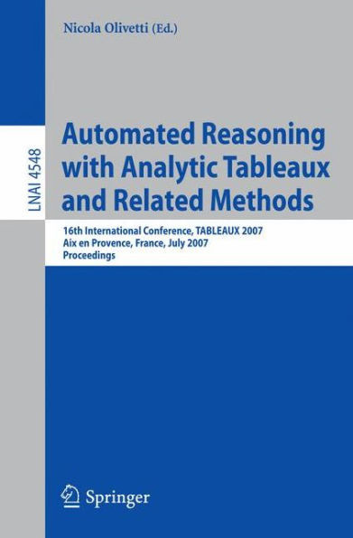 Automated Reasoning with Analytic Tableaux and Related Methods: 16th International Conference, Tableaux 2007, AIX En Provence, France, July 3-6, 2007,