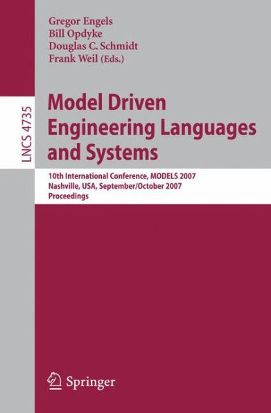 Model Driven Engineering Languages and Systems: 10th International Conference, Models 2007, Nashville, Usa, September 30 - October 5, 2007, Proceeding