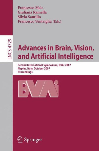 Advances in Brain, Vision, and Artificial Intelligence: Second International Symposium, Bvai 2007, Naples, Italy, October 10-12, 2007, Proceedings