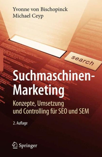 Suchmaschinen-Marketing: Konzepte, Umsetzung Und Controlling FÃ¼r SEO Und Sem
