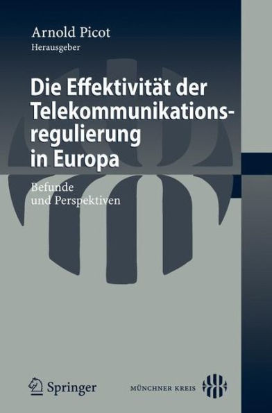 Die EffektivitÃ¤t Der Telekommunikationsregulierung in Europa: Befunde Und Perspektiven