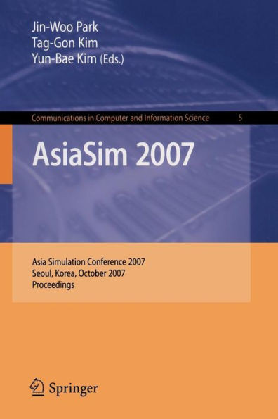 Asiasim 2007: Asia Simulation Conference 2007, Seoul, Korea, October 10-12, 2007, Proceedings