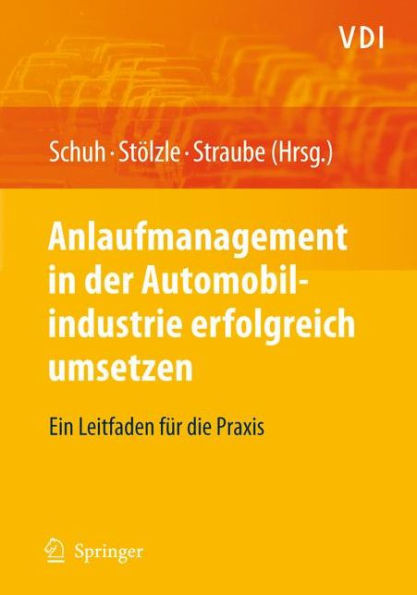 Anlaufmanagement in Der Automobilindustrie Erfolgreich Umsetzen: Ein Leitfaden FÃ¼r Die PRAXIS