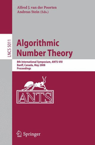 Algorithmic Number Theory: 8th International Symposium, Ants-VIII Banff, Canada, May 17-22, 2008 Proceedings