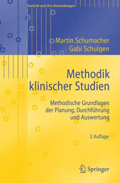 Methodik Klinischer Studien: Methodische Grundlagen Der Planung, DurchfÃ¼hrung Und Auswertung