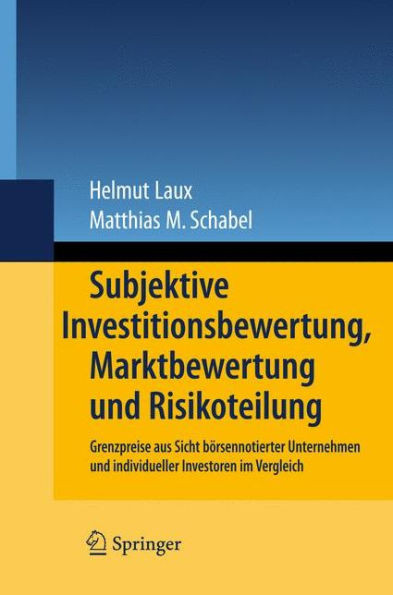 Subjektive Investitionsbewertung, Marktbewertung Und Risikoteilung: Grenzpreise Aus Sicht BÃ¶rsennotierter Unternehmen Und Individueller Investoren Im