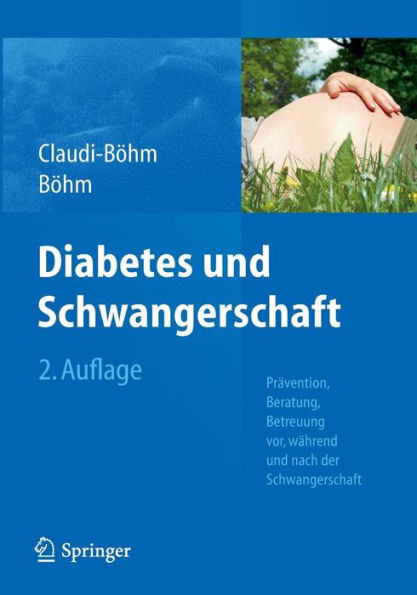 Diabetes Und Schwangerschaft: Prävention, Beratung, Betreuung Vor, Während Und Nach Der Schwangerschaft