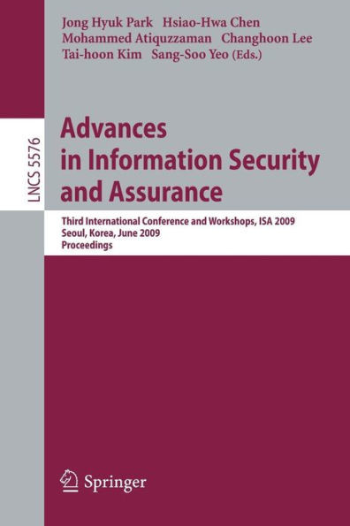 Advances in Information Security and Assurance: Third International Conference and Workshops, ISA 2009, Seoul, Korea, June 25-27, 2009, Proceedings