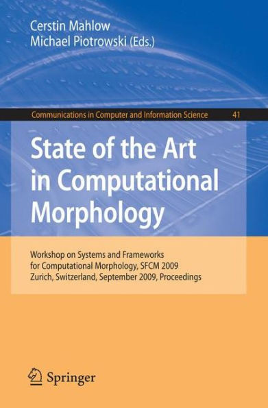 State of the Art in Computational Morphology: Workshop on Systems and Frameworks for Computational Morphology, Sfcm 2009, Zurich, Switzerland, Septemb