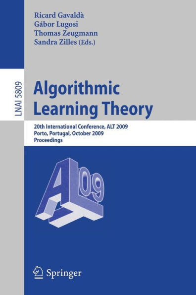 Algorithmic Learning Theory: 20th International Conference, ALT 2009 Porto, Portugal, October 3-5, 2009 Proceedings