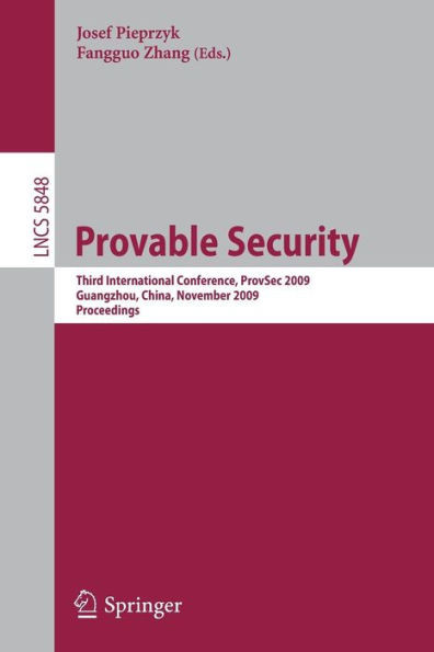 Provable Security: Third International Conference, Provsec 2009, Guangzhou, China, November 11-13, 2009. Proceedings