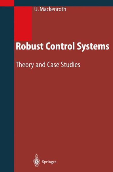 Robust Control Systems: Theory and Case Studies