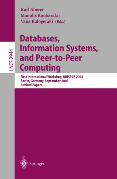 Databases, Information Systems, and Peer-To-Peer Computing: First International Workshop, Dbisp2p, Berlin Germany, September 7-8, 2003, Revised Papers
