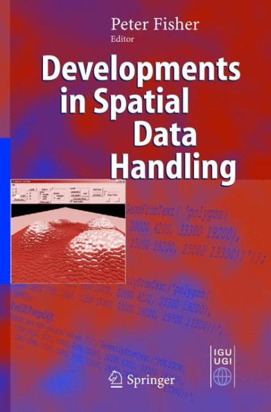 Developments in Spatial Data Handling: 11th International Symposium on Spatial Data Handling