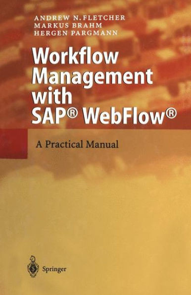 Workflow Management with Sap(r) Webflow(r): A Practical Manual