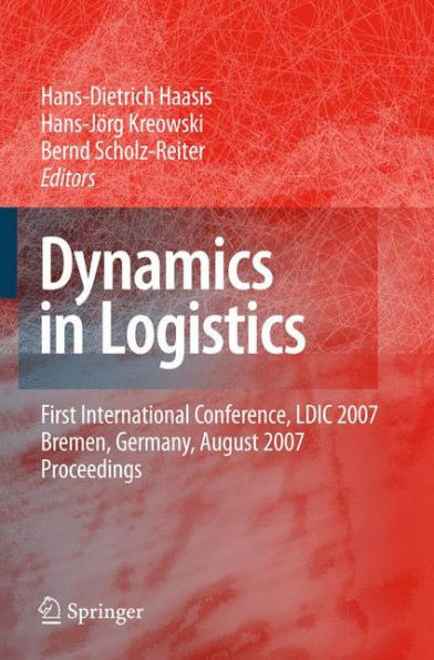 Dynamics in Logistics: First International Conference, LDIC 2007, Bremen, Germany, August 2007. Proceedings
