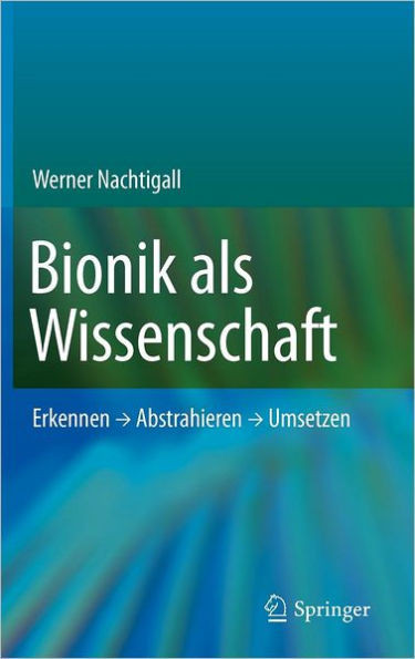 Bionik Als Wissenschaft: Erkennen, Abstrahieren, Umsetzen