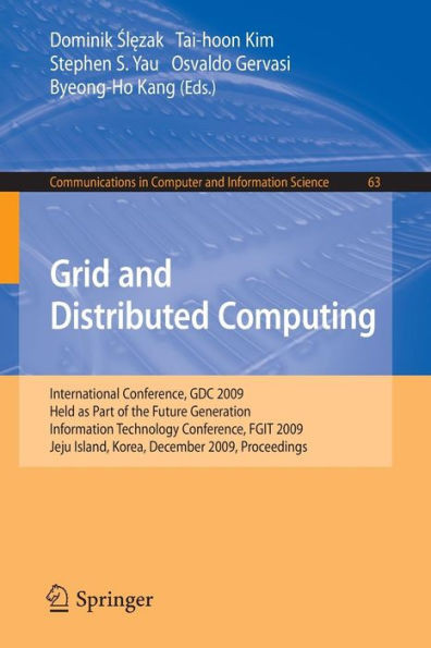Grid and Distributed Computing: International Conference, Gdc 2009, Held as Part of the Future Generation Information Technology Conferences, Fgit 200