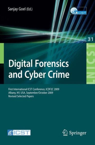 Digital Forensics and Cyber Crime: First International Icst Conference, Icdf2c 2009, Albany, Ny, Usa, September 30 - October 2, 2009, Revised Selected