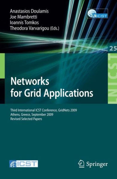 Networks for Grid Applications: Third International ICST Conference, GridNets 2009 Athens, Greece, September 8-9, 2009 Revised Selected Papers