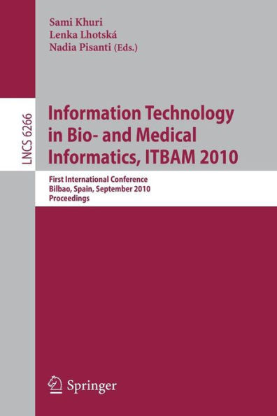 Information, Technology in Bio- And Medical Informatics, Itbam 2010: First International Conference, Bilbao, Spain, September 1-2, 2010, Proceedings